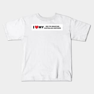 i love my red tri miniature australian shepherd Kids T-Shirt